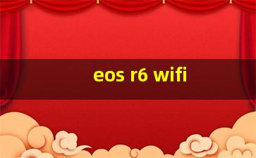 eos r6 wifi